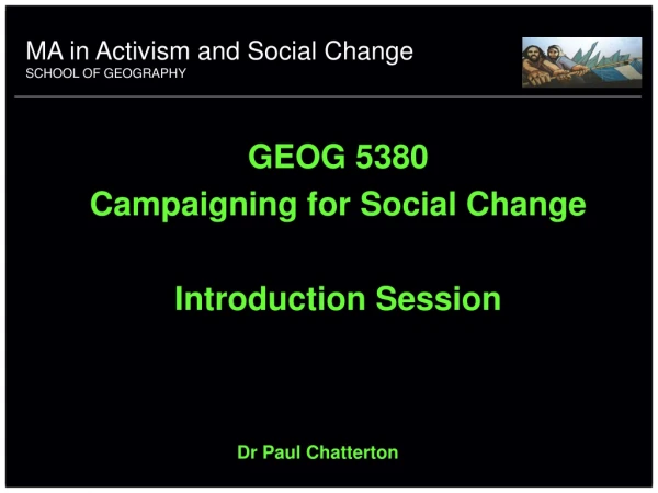 GEOG 5380 Campaigning for Social Change Introduction Session