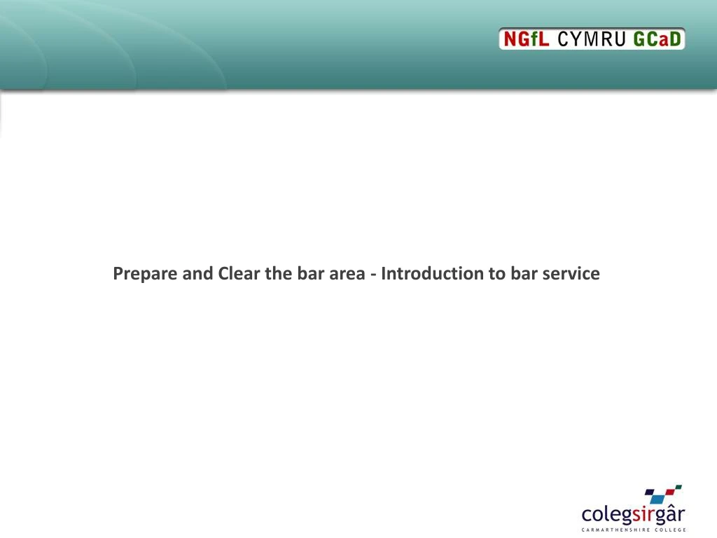 prepare and clear the bar area introduction to bar service