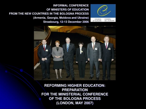 INFORMAL CONFERENCE OF MINISTERS OF EDUCATION FROM THE NEW COUNTRIES IN THE BOLOGNA PROCESS