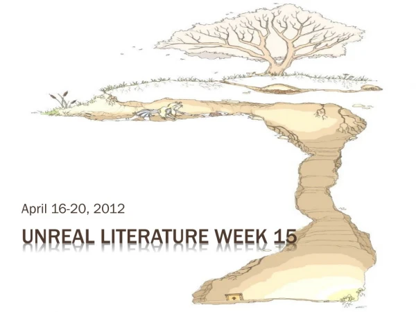 Unreal Literature Week 15