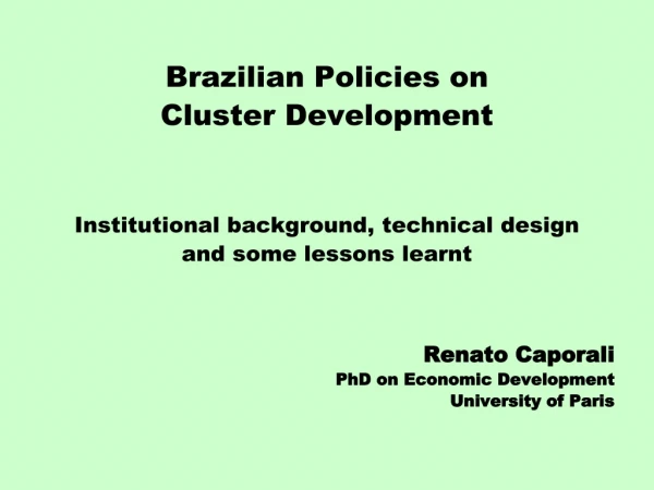 Brazilian Policies on Cluster Development Institutional background, technical design