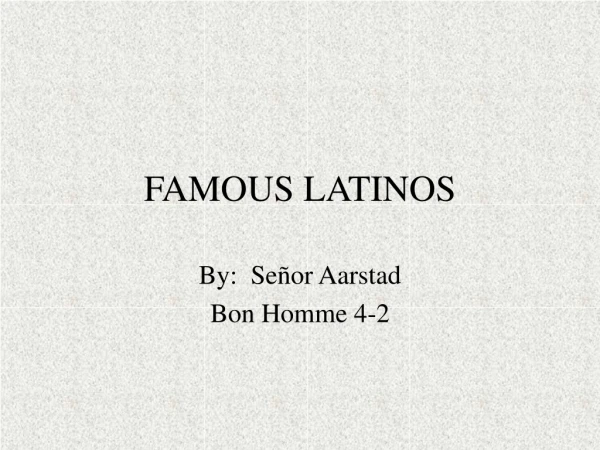 FAMOUS LATINOS