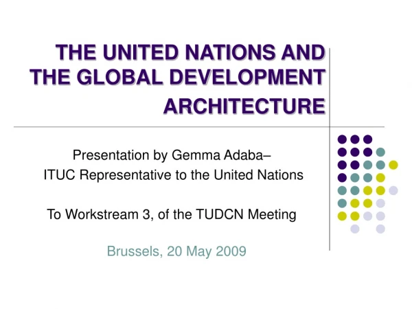 THE UNITED NATIONS AND THE GLOBAL DEVELOPMENT ARCHITECTURE