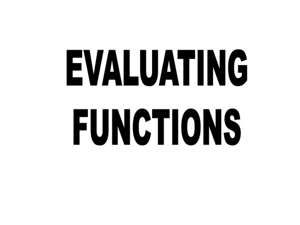 EVALUATING FUNCTIONS