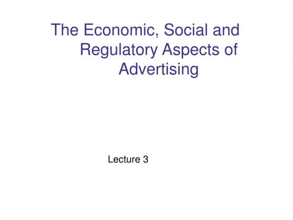 The Economic, Social and Regulatory Aspects of Advertising
