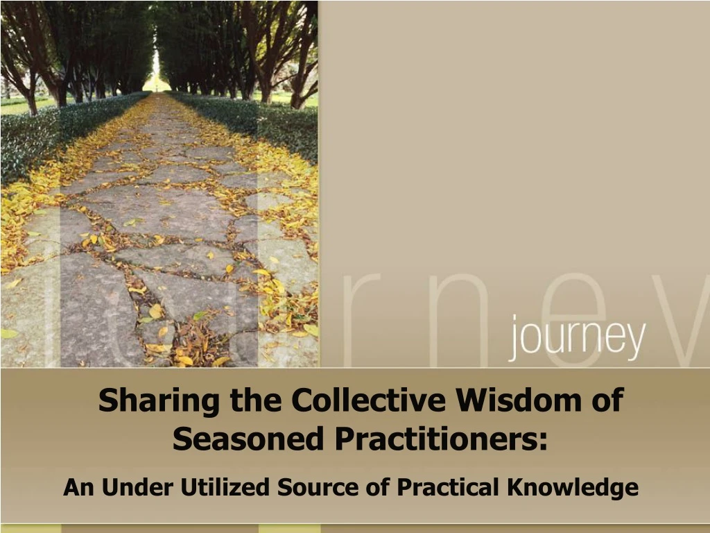 sharing the collective wisdom of seasoned practitioners