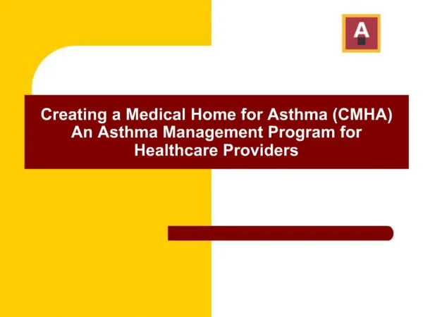 Creating a Medical Home for Asthma CMHA An Asthma Management Program for Healthcare Providers