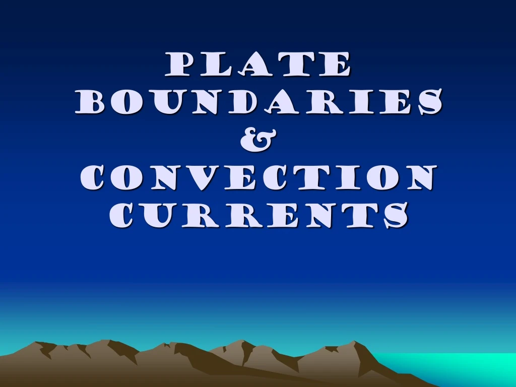 plate boundaries convection currents