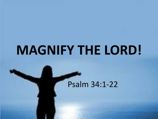 MAGNIFY THE LORD!