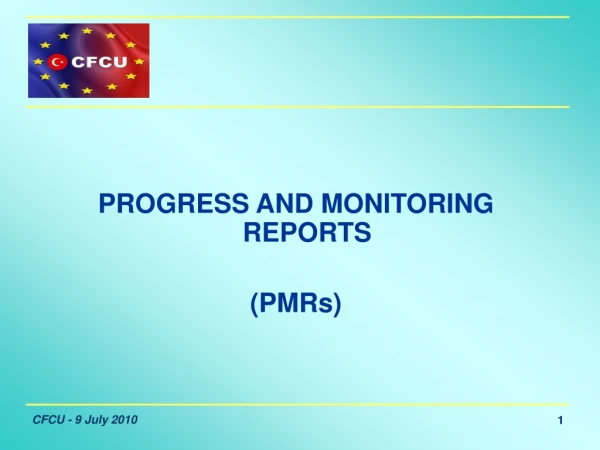 PROGRESS AND MONITORING REPORTS (PMRs)