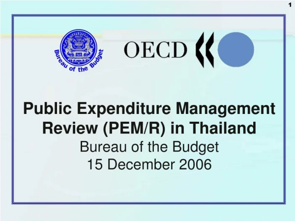 Public Expenditure Management Review (PEM/R) in Thailand Bureau of the Budget 15 December 2006