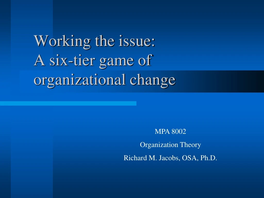 working the issue a six tier game of organizational change