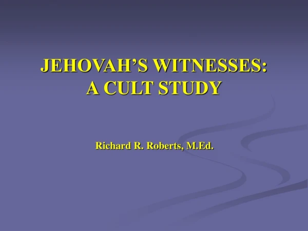 JEHOVAH’S WITNESSES: A CULT STUDY
