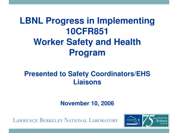 LBNL Progress in Implementing 10CFR851 Worker Safety and Health Program