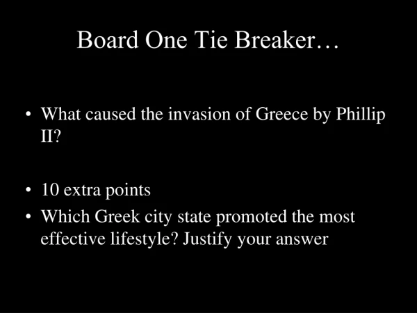 Board One Tie Breaker…