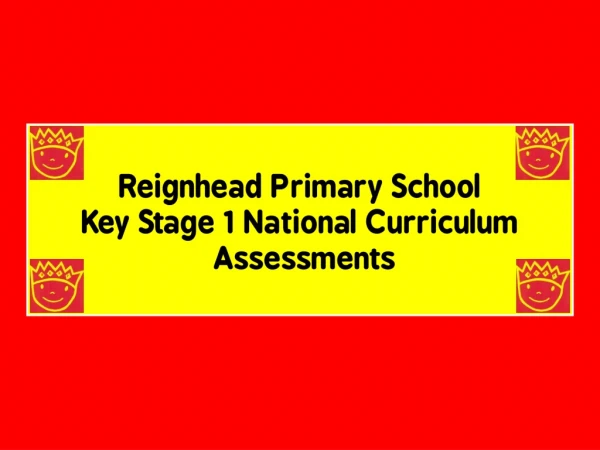 Reignhead Primary School Key Stage 1 National Curriculum Assessments