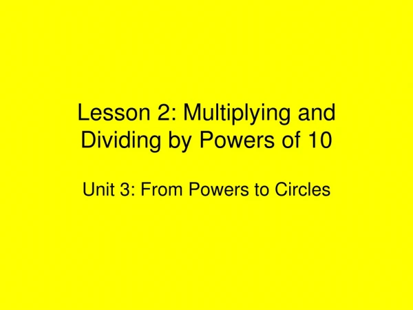 Lesson 2: Multiplying and Dividing by Powers of 10