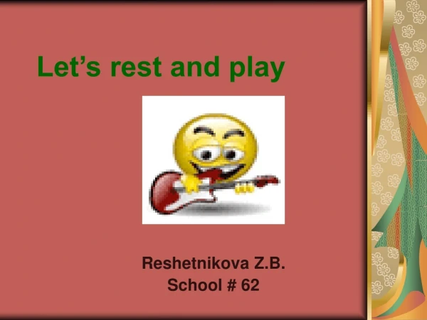 Let’s rest and play