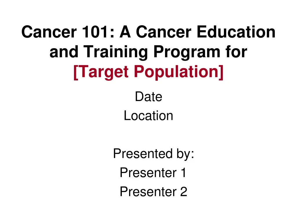 cancer 101 a cancer education and training program for target population