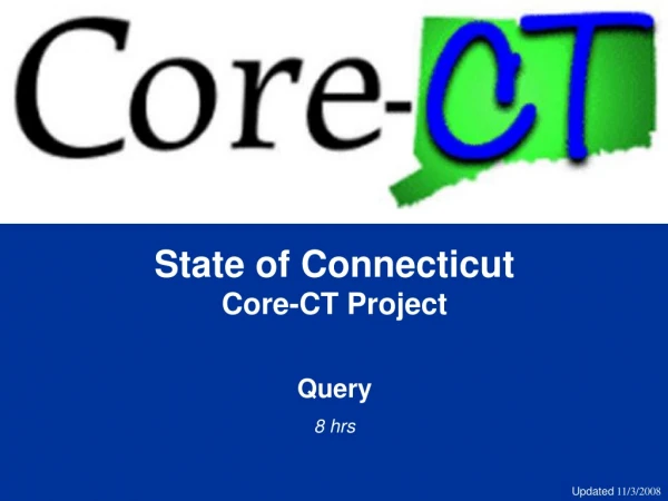 State of Connecticut Core-CT Project Query 8 hrs