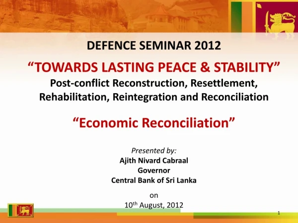 DEFENCE SEMINAR 2012 “TOWARDS LASTING PEACE &amp; STABILITY”