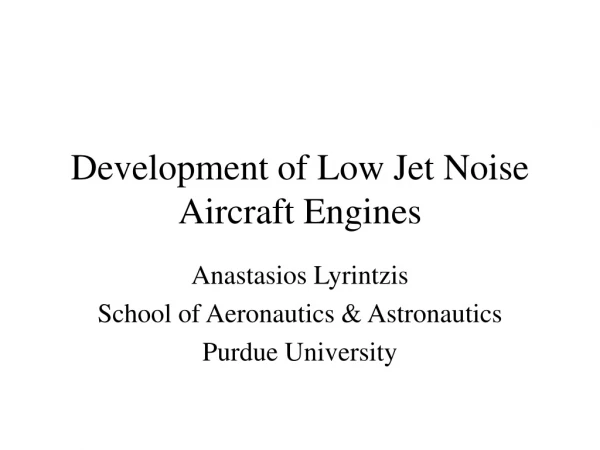 Development of Low Jet Noise Aircraft Engines