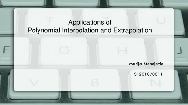 Applications of Polynomial Interpolation and Extrapolation