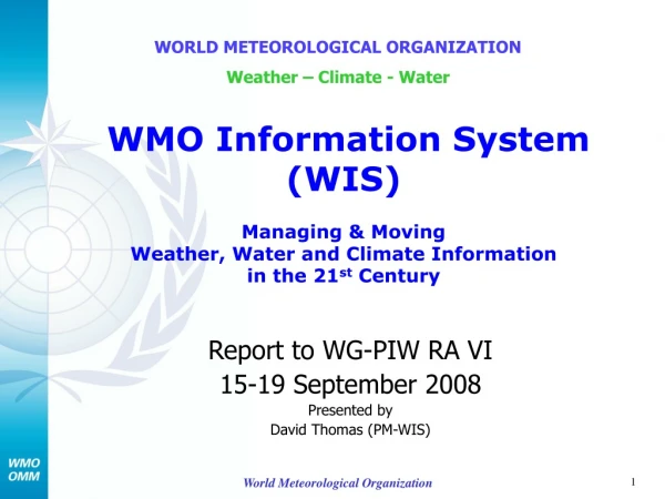 Report to WG-PIW RA VI 15-19 September 2008 Presented by David Thomas (PM-WIS)