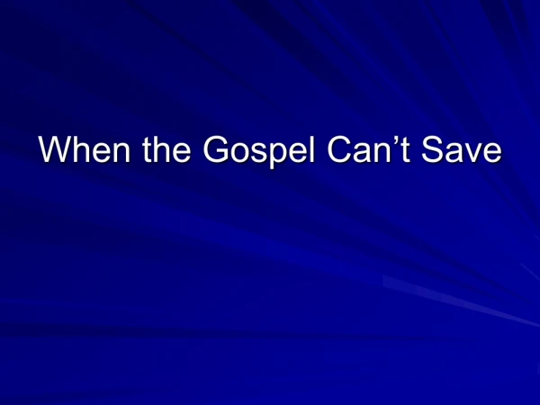 When the Gospel Can’t Save