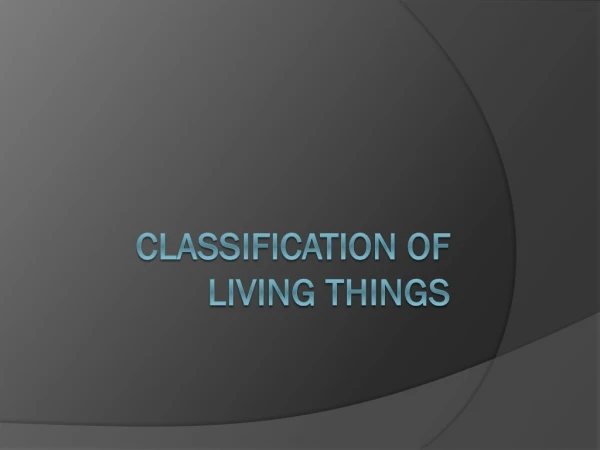 Classification of Living Things