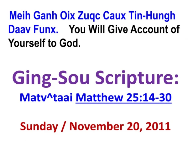 Meih Ganh Oix Zuqc Caux Tin-Hungh Daav Funx. You Will Give Account of Yourself to God.