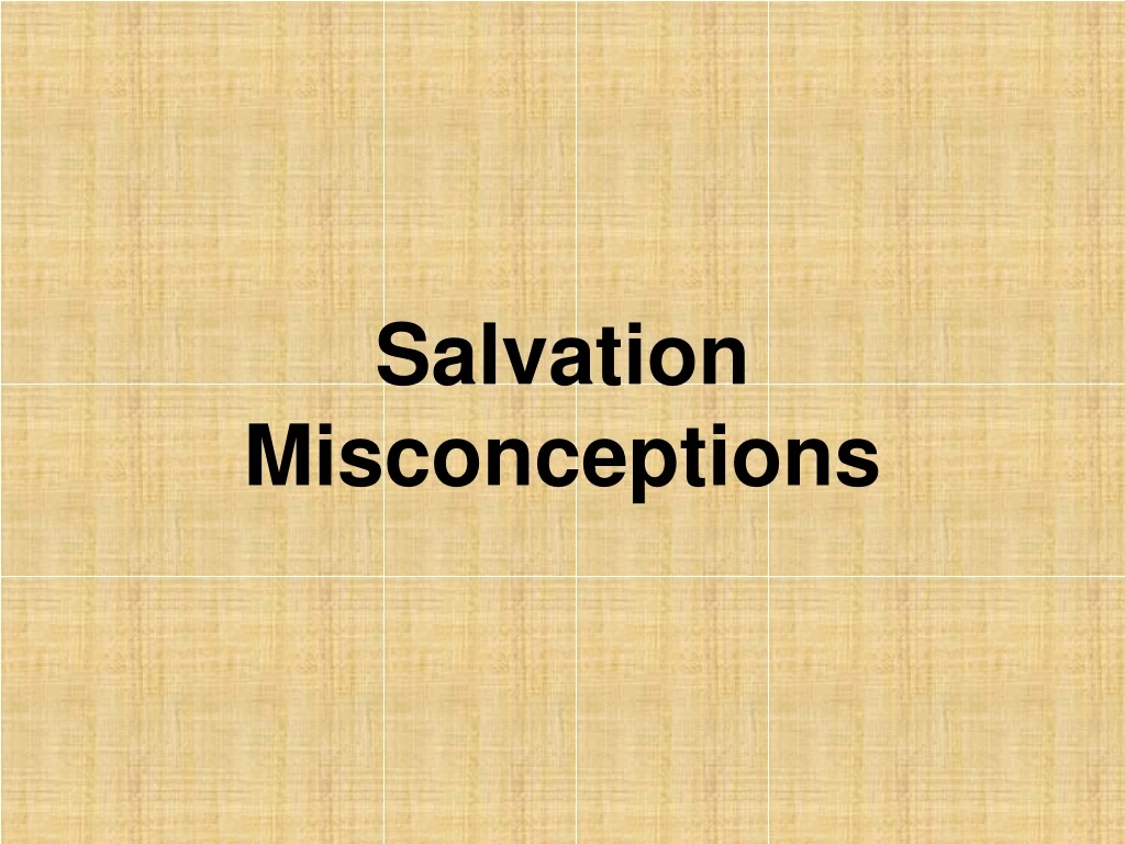 salvation misconceptions