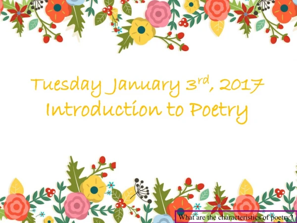 Tuesday January 3 rd , 2017 Introduction to Poetry