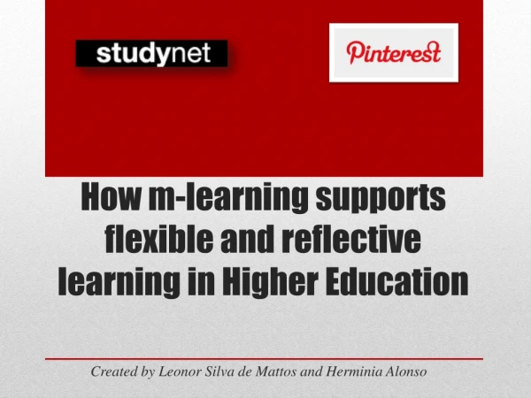 How m-learning supports flexible and reflective learning in Higher Education