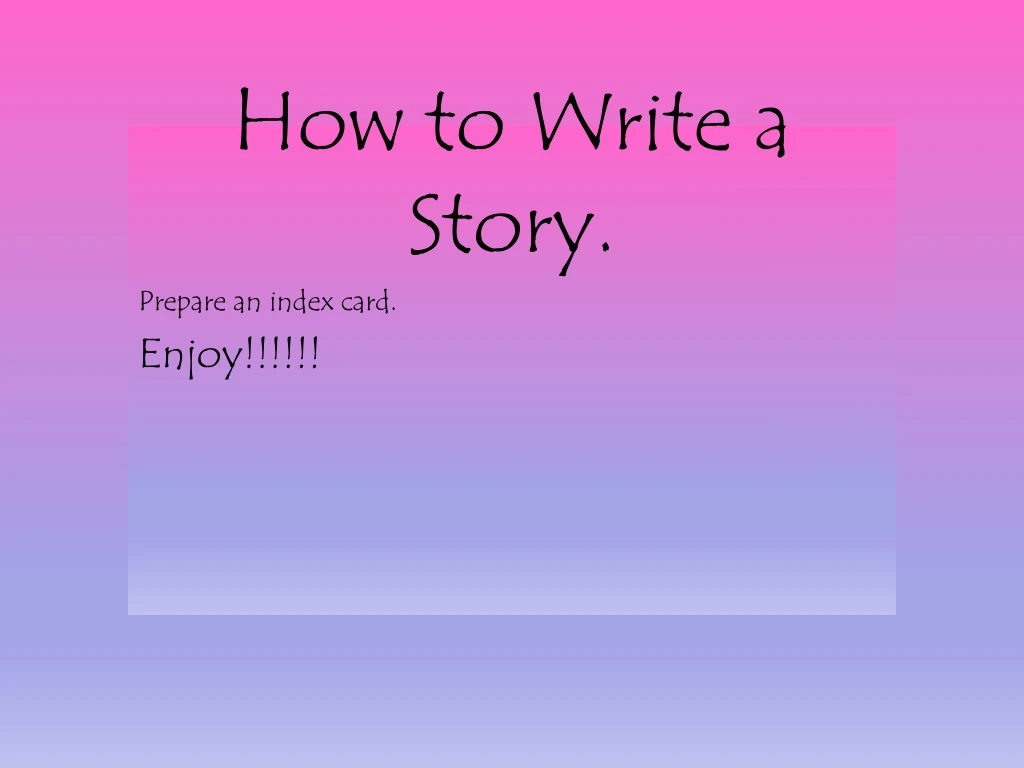 how to write a story prepare an index card enjoy