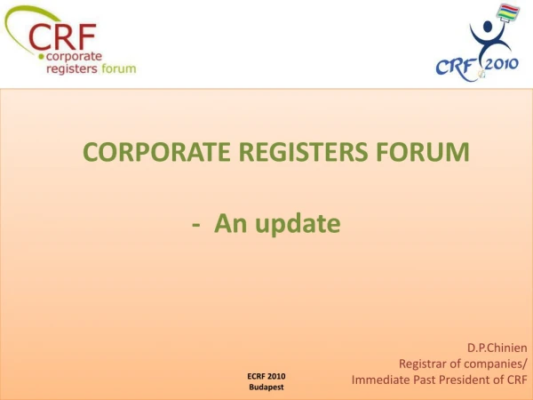CORPORATE REGISTERS FORUM - An update D.P.Chinien Registrar of companies/