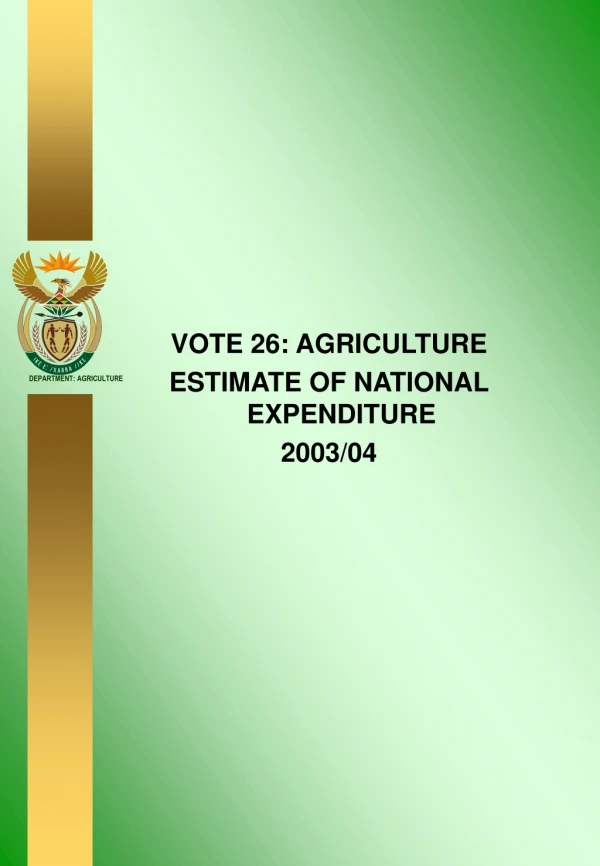 VOTE 26: AGRICULTURE ESTIMATE OF NATIONAL EXPENDITURE 2003/04