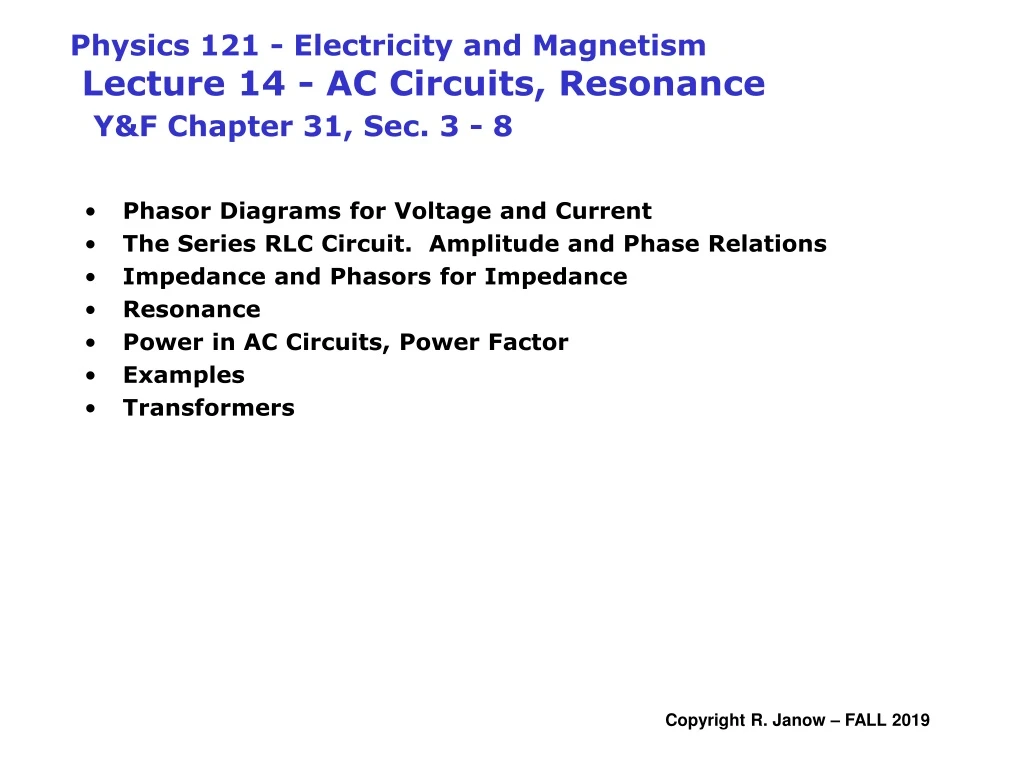 physics 121 electricity and magnetism lecture 14 ac circuits resonance y f chapter 31 sec 3 8