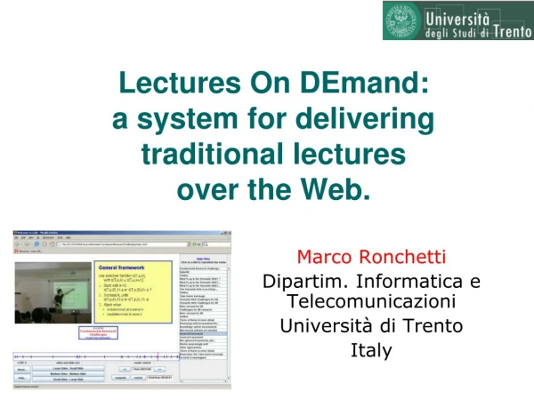 Lectures On DEmand: a system for delivering traditional lectures over the Web.
