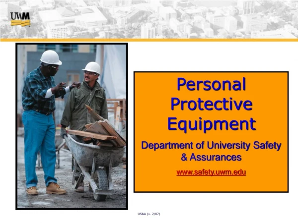 Personal Protective Equipment Department of University Safety &amp; Assurances safety.uwm