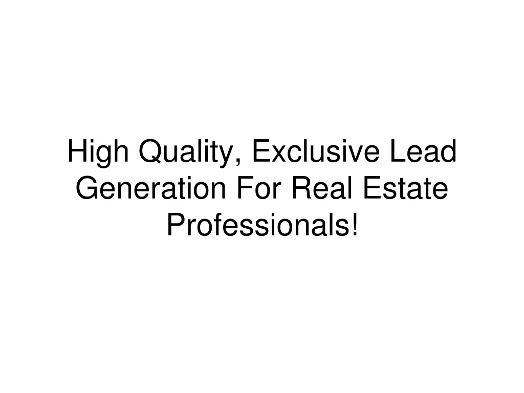 high quality exclusive lead generation for real estate professionals