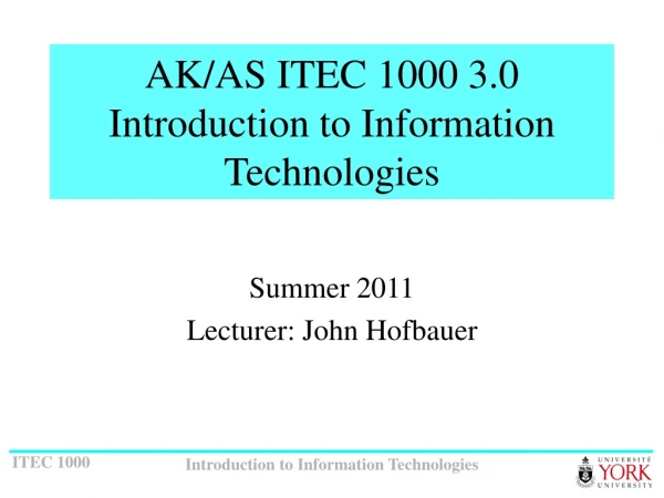 AK/AS ITEC 1000 3.0 Introduction to Information Technologies