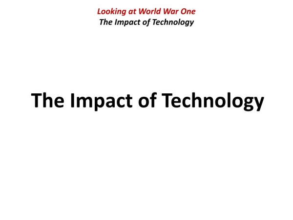 Looking at World War One The Impact of Technology