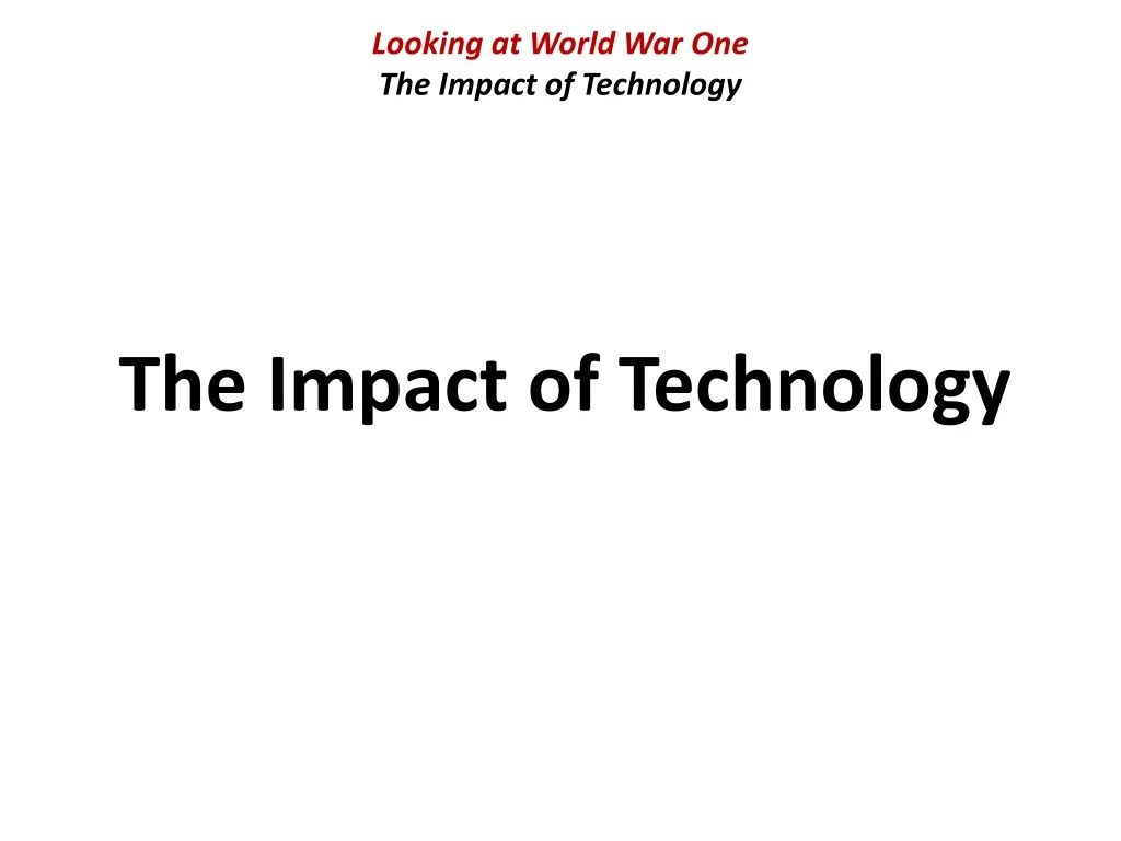 looking at world war one the impact of technology