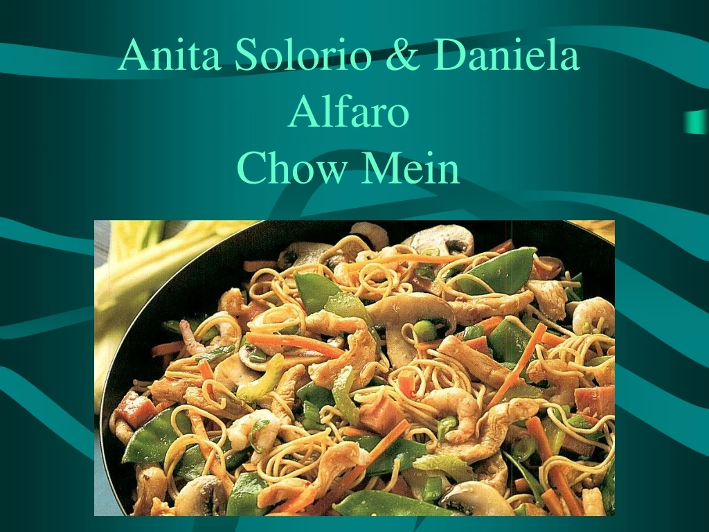 anita solorio daniela alfaro chow mein