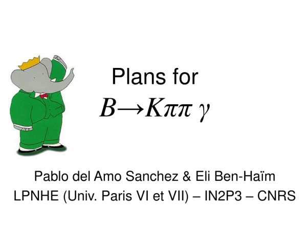 Plans for B → K ππ γ