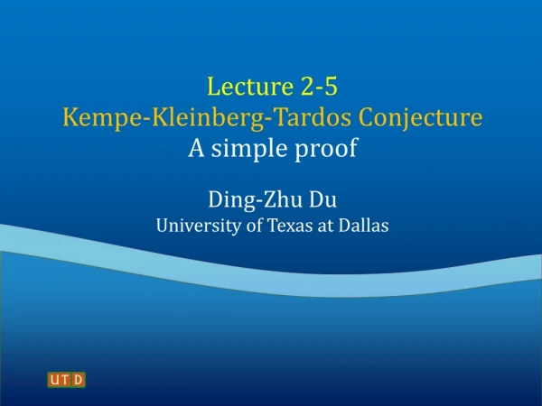 Lecture 2-5 Kempe-Kleinberg-Tardos Conjecture A simple proof