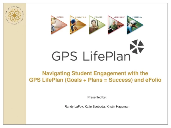 Navigating Student Engagement with the GPS LifePlan (Goals + Plans = Success) and eFolio