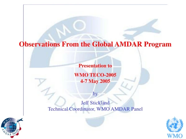 Observations From the Global AMDAR Program Presentation to WMO TECO-2005 4-7 May 2005 by