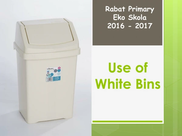 Use of White Bins